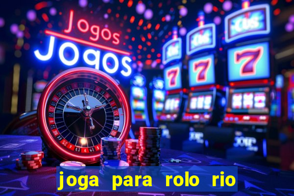 joga para rolo rio das pedras